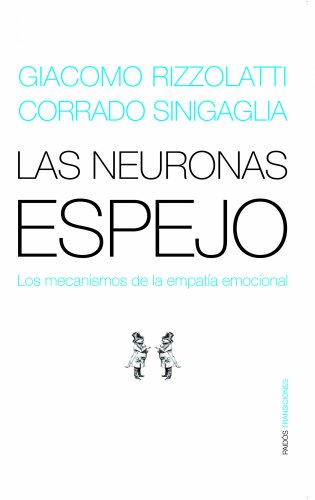 Las Neuronas Espejo/ The Mirror Neurons: Los Mecanismos de la Empatia Emocional / The Mechanisms of Emotional Empathy (Transiciones / Transitions) (Spanish Edition) - Rizzolatti, Giacomo; Sinigaglia, Corrado