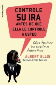 Controle su ira antes de que ella le controle a usted (How to Control Your Anger Before it Controls You) (Bolsillo / Pocket) (Spanish Edition) (9788449319730) by Albert Ellis; Raymond Chip Tafrate