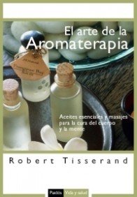 9788449319983: El arte de la aromaterapia/ The Art of Aromatherapy: Aceites Esenciales Y Masajes Para La Cura Del Cuerpo Y La Mente/ Essential Oils and Massages for the Cure of the Body and Mind