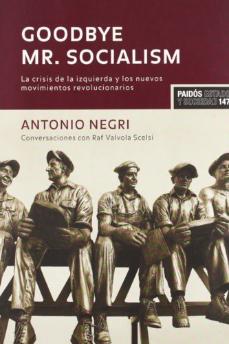 Beispielbild fr Goodbye Mr. Socialism: La crisis de la izquierda y los nuevos movimientos revolucionarios (Estado y Sociedad) zum Verkauf von Pepe Store Books