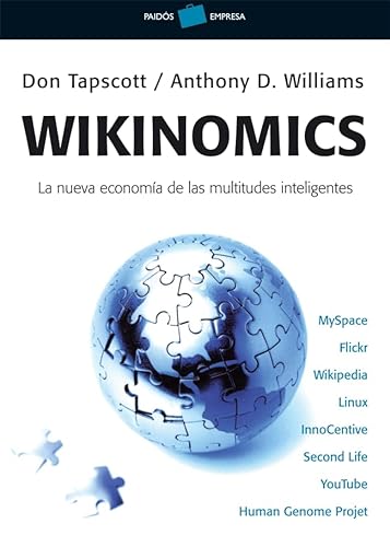 Wikinomics : la nueva economía de las multitudes inteligentes (Empresa) - Tapscott, Don, Williams, Anthony D.