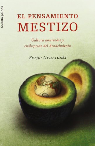 9788449320156: El pensamiento mestizo/ The Mestizo Mind: Cultura amerindia y civilizacion del Renacimiento/ Amerindian Culture and the Civilization of the Renaissance