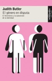 El género en disputa : el feminismo y la subversión de la identidad (Studio) - Butler, Judith P.