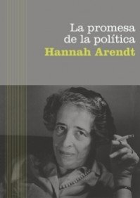La promesa de la política / The Promise of Politics (Paidos Básica / Basic Paidos) (Spanish Edition) - Hannah Arendt
