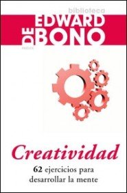 Stock image for Creatividad/ How To Have Creative Ideas: 62 ejercicios para desarrollar la mente/ 62 Exercises to Develop the Mind (Biblioteca Edward De Bono) (Spanish Edition) for sale by Better World Books