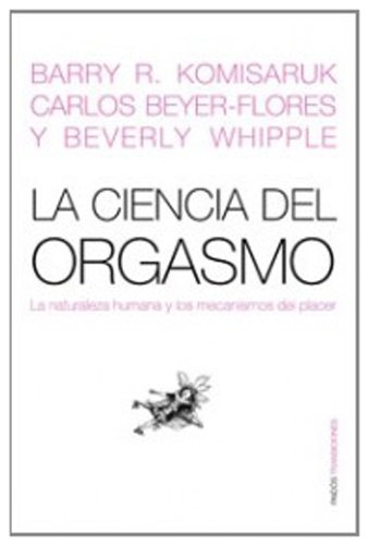 Imagen de archivo de La ciencia del orgasmo/ The Science of Orgasm: La naturaleza humana y los mecanismos del placer/ Human Nature and Mechanisms of Pleasure (Transiciones/ Transitions) (Spanish Edition) a la venta por Iridium_Books