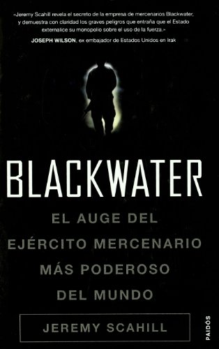 Imagen de archivo de Blackwater: El auge del ejercito mercenario mas poderoso del mundo/ The Rise of the World's Most Powerful Mercenary Army (Historia contemporenea) a la venta por AwesomeBooks