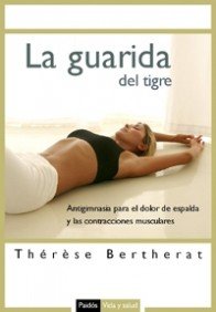 9788449321214: La guarida del tigre: Antigimnasia para el dolor de espalda y las contracturas musculares (Vida y salud) (Spanish Edition)