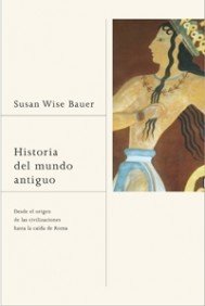 Historia del mundo antiguo: Desde los orÃ­genes de las civilizaciones hasta la caÃ­da de Roma (Spanish Edition) (9788449321290) by Wise Bauer, Susan