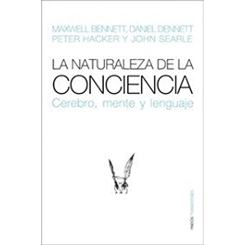 Stock image for La naturaleza de la conciencia/ Neuroscience and Philosophy: Cerebro mente y lenguaje/ Brain, Mind, and Language (Transiciones/ Transitions) (Spanish Edition) for sale by Iridium_Books