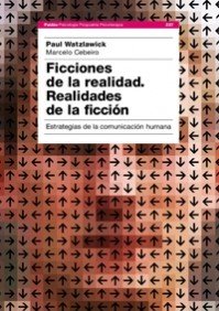 Ficciones de la realidad (Psicologia) (Spanish Edition) (9788449321429) by Watzlawick, Paul; Ceberio, Marcelo