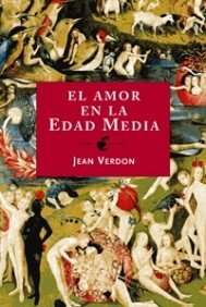 Amor en la Edad Media, (El). La carne, el sexo y el sentimiento