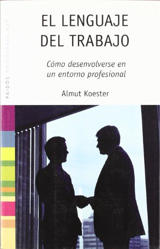 Stock image for El lenguaje del trabajo: Cmo desenvolverse en un entorno profesional (Psicologa Hoy) for sale by Releo