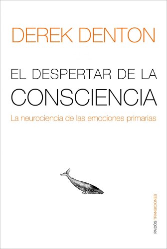 Stock image for EL DESPERTAR DE LA CONCIENCIA LA NEUROCIENCIA DE LAS EMOCIONES PRIMARIAS for sale by Zilis Select Books
