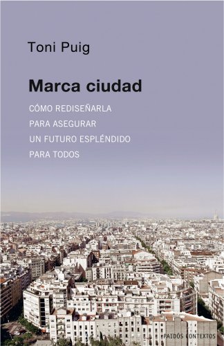 9788449322099: Marca ciudad/ City Mark: Como redisenarla para asegurar un futuro esplendido para todos/ How to Redesign It to Ensure a Splendid Future for Everyone: 1