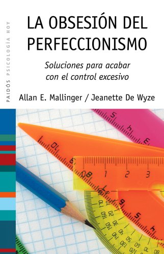 9788449323652: La obsesin del perfeccionismo: Soluciones para acabar con el control excesivo: 74 (Psicologa Hoy)