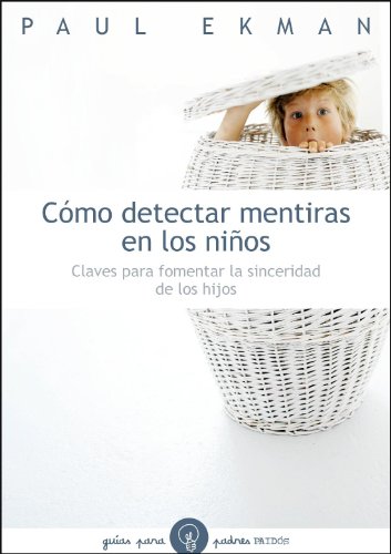 CÃ³mo detectar mentiras en los niÃ±os: Claves para fomentar la sinceridad de los hijos (9788449323782) by Ekman, Paul