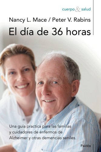 Imagen de archivo de El da de 36 horas: Una gua prctica para las familias y cuidadores de enfermos de Alzheimer (Cuerpo y Salud) a la venta por Librera Santo Domingo