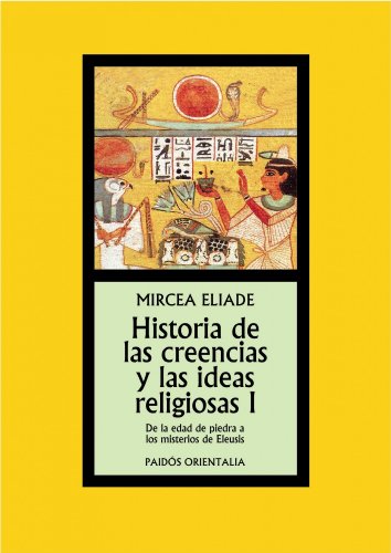 Historia de las creencias y las ideas religiosas I: De la Edad de Piedra a los Misterios de Eleusis (9788449324314) by Eliade, Mircea