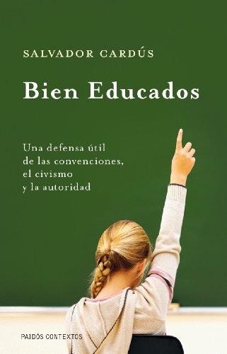 Stock image for Bien educados: Una defensa til de las convenciones, el civismo y la autoridad for sale by HISPANO ALEMANA Libros, lengua y cultura