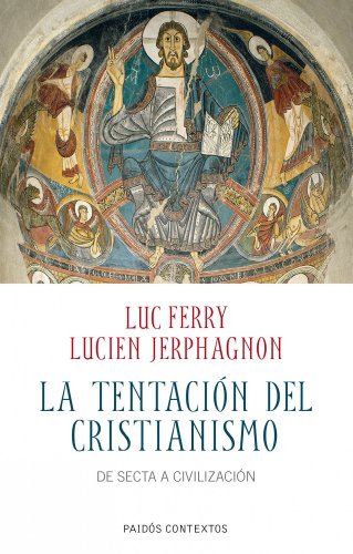 Beispielbild fr La tentacin del cristianismo: De secFerry, Luc; Jerphagnon, Lucien zum Verkauf von Iridium_Books