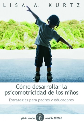 Beispielbild fr CMO DESARROLLAR LA PSICOMOTRICIDAD DE LOS NIOS ESTRATEGIAS PARA PADRES Y EDUCADORES zum Verkauf von Zilis Select Books