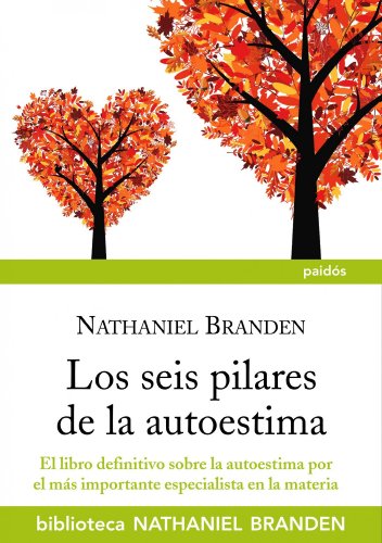 LOS SEIS PILARES DE LA AUTOESTIMA - NATHANIEL BRANDEN