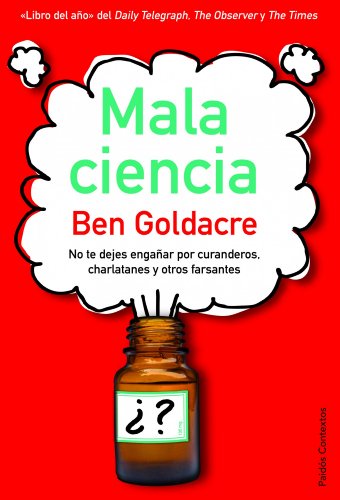 Beispielbild fr Mala ciencia: No te dejes engaar por curanderos, charlatanes y otros farsantes zum Verkauf von La Clandestina Books