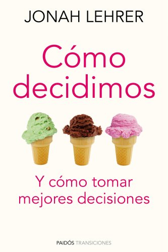 9788449325281: Cmo decidimos: Y cmo tomar mejores decisiones