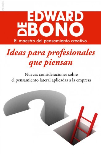 Imagen de archivo de Ideas para profesionales que piensan: Nuevas consideraciones sobre el pensamiento lateral aplicadas a la empresa a la venta por Reuseabook