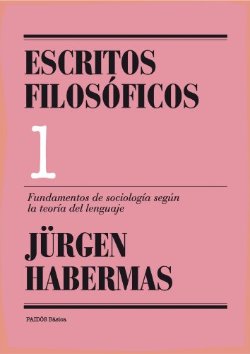 Fundamentos de la sociologÃ­a segÃºn la teorÃ­a del lenguaje: Escritos filosÃ³ficos. Volumen 1 (9788449326073) by Habermas, JÃ¼rgen