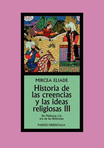 9788449326325: Historia de las creencias y las ideas religiosas III: De Mahoma a la era de las Reformas (Orientalia)