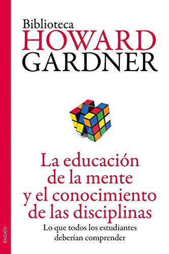 9788449327445: La educacin de la mente y el conocimiento de las disciplinas: Lo que todos los estudiantes deberan comprender (Biblioteca Howard Gardner)