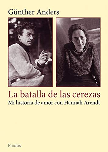 La batalla de las cerezas: Mi historia de amor con Hannah Arendt (9788449328138) by Anders, GÃ¼nther