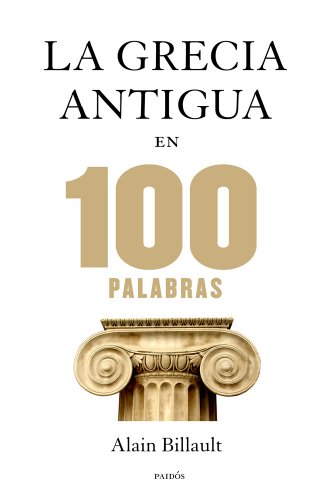 Beispielbild fr LA GRECIA ANTIGUA EN 100 PALABRAS zum Verkauf von KALAMO LIBROS, S.L.