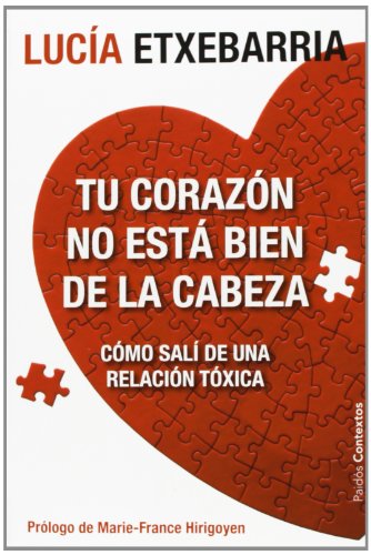 9788449329197: Tu corazn no est bien de la cabeza: Cmo sal de una relacin txica (Contextos)