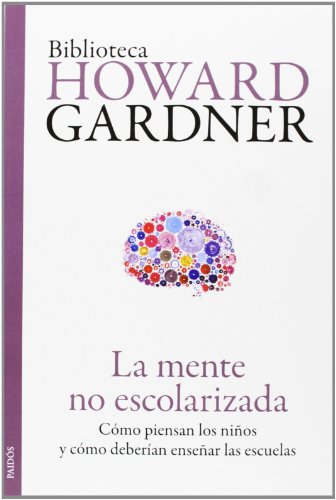 9788449329296: La mente no escolarizada: Cmo piensan los nios y cmo deberan ensear las escuelas