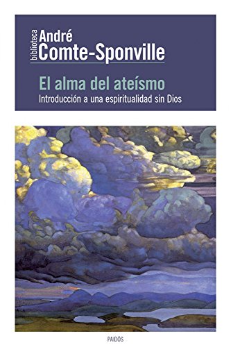 Stock image for EL ALMA DEL ATESMO INTRODUCCIN A UNA ESPIRITUALIDAD SIN DIOS for sale by Zilis Select Books
