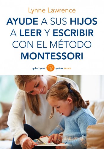 9788449330339: Ayude a sus hijos a leer y escribir con el mtodo Montessori (Guas para Padres)