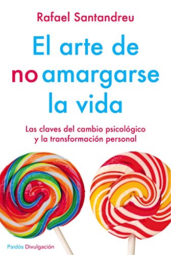 9788449332135: El arte de no amargarse la vida. Ed. especial: Las claves del cambio psiclogico y la transformacin personal . NUEVA EDICIN AMPLIADA (Divulgacin)