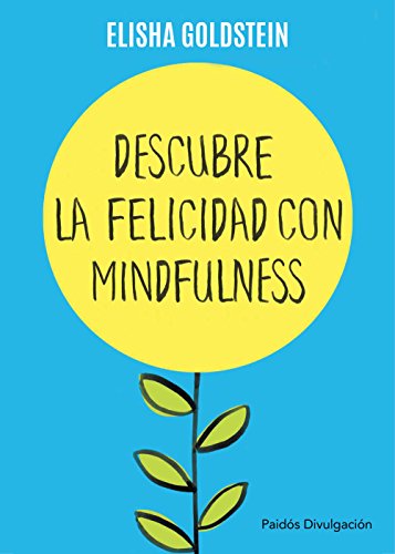 Imagen de archivo de DESCUBRE LA FELICIDAD CON MINDFULNESS LOS 7 PASOS PARA RECUPERAR EL CONTROL DE TU MENTE, TU ESTADO DE NIMO Y TU VIDA a la venta por Zilis Select Books