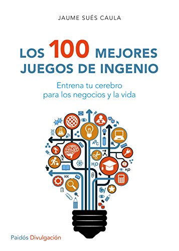 Stock image for LOS 100 MEJORES JUEGOS DE INGENIO: Entrena tu cerebro para los negocios y la vida for sale by KALAMO LIBROS, S.L.