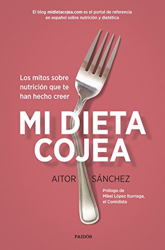 Imagen de archivo de Mi dieta cojea : los mitos sobre nutricin que te han hecho creer (Divulgacin-Autoayuda) a la venta por medimops