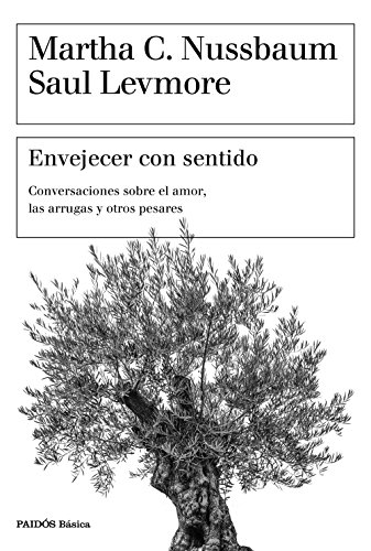 Imagen de archivo de Envejecer con sentido : conversaciones sobre el amor, las arrugas y otros pesares a la venta por Revaluation Books