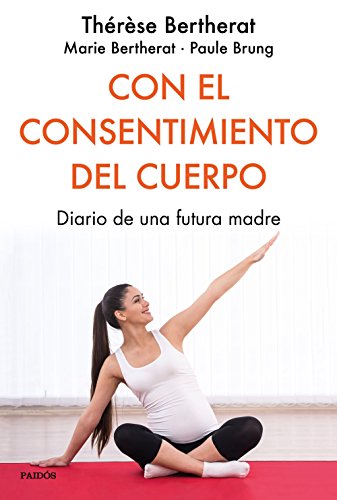 Imagen de archivo de CON EL CONSENTIMIENTO DEL CUERPO: Diario de una futura madre a la venta por KALAMO LIBROS, S.L.