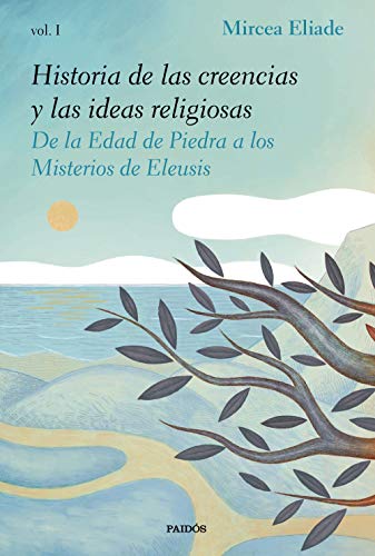 Imagen de archivo de HISTORIA DE LAS CREENCIAS Y LAS IDEAS RELIGIOSAS I. DE LA EDAD DE PIEDRA A LOS MISTERIOS DE ELEUSIS a la venta por KALAMO LIBROS, S.L.