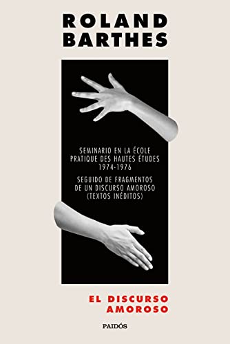 9788449338199: El discurso amoroso: Seminario en la cole pratique d'hautes tudes 1974-1976. Seguido de Fragmentos de un discurso amoroso (Textos inditos)