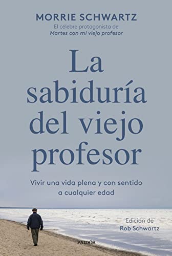 Stock image for LA SABIDURA DEL VIEJO PROFESOR. Vivir una vida plena y con sentido a cualquier edad for sale by KALAMO LIBROS, S.L.