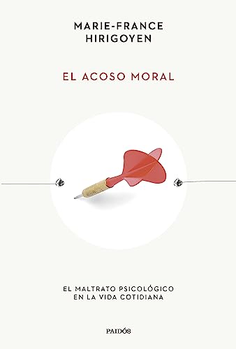 Imagen de archivo de EL ACOSO MORAL. EL MALTRATO PSICOLGICO EN LA VIDA COTIDIANA a la venta por KALAMO LIBROS, S.L.