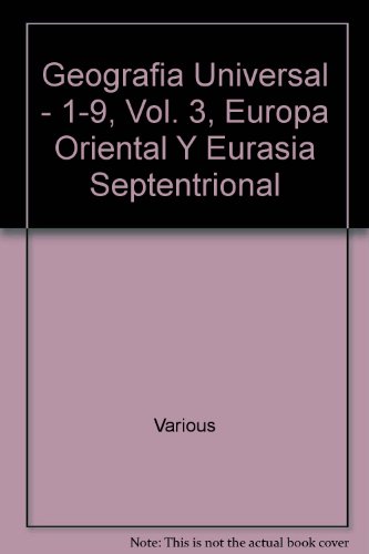 Imagen de archivo de Geografia Universal - 1-9, Vol. 3, Europa Oriental Y Eurasia Septentrional a la venta por Better World Books